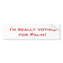 I'm voting for Palin!, I'm really voting for Pa... bumper stickers