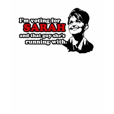 I'm voting for sarah and that guy t-shirt by Palin_Shirts