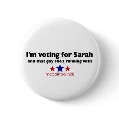 I'm voting for Sarah Pinback Button by sarahpalintees