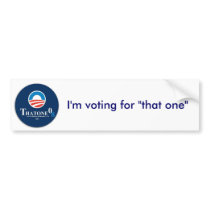 I'm voting for "that one" bumper stickers by luchman I'm voting for "that one" bumper stickers