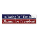 I'm Voting for "That One" Bumper Sticker bumper stickers by irregulargoods I'm Voting for "That One" Bumper Sticker bumper stickers