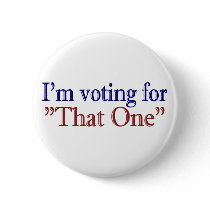 I'm Voting for "That One" (Obama 2008) buttons by worldsfair I'm Voting for "That One" (Obama 2008) buttons