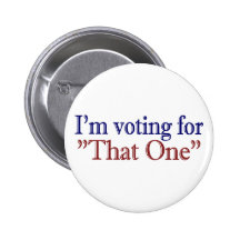 I'm Voting for "That One" (Obama 2008) Pins