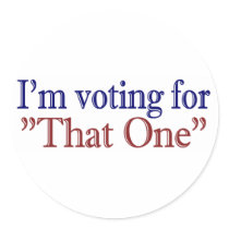 I'm Voting for "That One" (Obama 2008) stickers by worldsfair I'm Voting for "That One" (Obama 2008) stickers