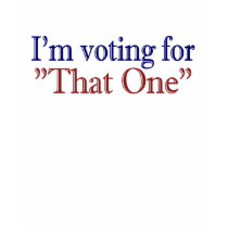 I'm Voting for "That One" (Obama 2008) t-shirts by worldsfair I'm Voting for "That One" (Obama 2008) t-shirts