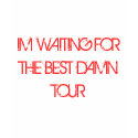 IM WAITING FOR THE BEST DAMN TOUR t-shirts by SLAKAAA IM WAITING FOR THE BEST DAMN TOUR t-shirts