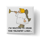 I'M WAITING TO HEAR THE TRUMPET LORD... Religious Pinback Buttons
