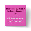 I'm walking 60 miles in the Breast Cancer 3-Day... buttons