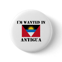 I'm Wanted In Antigua buttons by flagshirt I'm Wanted In Antigua buttons