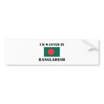 I'm Wanted In Bangladesh bumper stickers by flagshirt I'm Wanted In Bangladesh bumper stickers