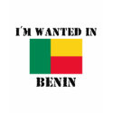 I'm Wanted In Benin t-shirts