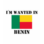 I'm Wanted In Benin t-shirts