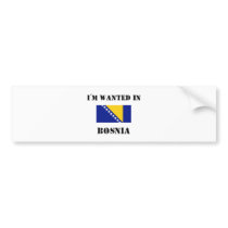 I'm Wanted In Bosnia bumper stickers by flagshirt I'm Wanted In Bosnia bumper stickers