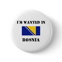 I'm Wanted In Bosnia Pins