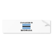 I'm Wanted In Botswana bumper stickers by flagshirt I'm Wanted In Botswana bumper stickers