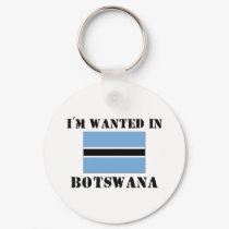 I'm Wanted In Botswana keychains by flagshirt I'm Wanted In Botswana keychains