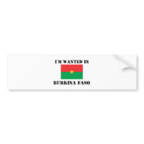 I'm Wanted In Burkina Faso bumper stickers