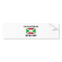 I'm Wanted In Burundi bumper stickers by flagshirt I'm Wanted In Burundi bumper stickers