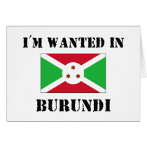 I'm Wanted In Burundi cards by flagshirt I'm Wanted In Burundi cards