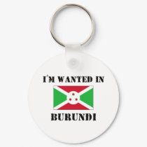 I'm Wanted In Burundi keychains