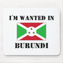 I'm Wanted In Burundi mousepads