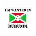 I'm Wanted In Burundi t-shirts