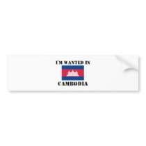 I'm Wanted In Cambodia bumper stickers