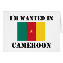 I'm Wanted In Cameroon cards by flagshirt I'm Wanted In Cameroon cards