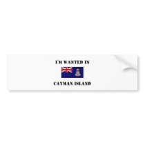 I'm Wanted In Cayman Island bumper stickers