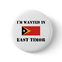 I'm Wanted In East Timor buttons