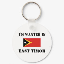 I'm Wanted In East Timor keychains