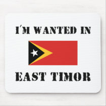 I'm Wanted In East Timor mousepads