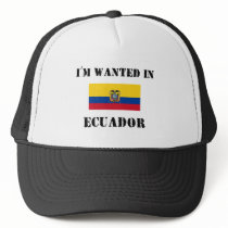 I'm Wanted In Ecuador hats