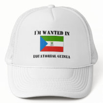 I'm Wanted In Equatorial Guinea hats by flagshirt I'm Wanted In Equatorial Guinea hats