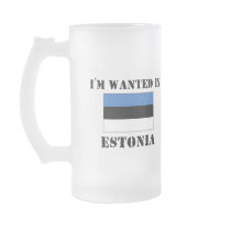 I'm Wanted In Estonia mugs by flagshirt I'm Wanted In Estonia mugs