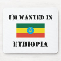 I'm Wanted In Ethiopia mousepads