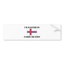 I'm Wanted In Faroe Islands bumper stickers by flagshirt I'm Wanted In Faroe Islands bumper stickers