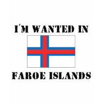 I'm Wanted In Faroe Islands t-shirts by flagshirt I'm Wanted In Faroe Islands t-shirts
