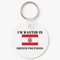 I'm Wanted In French Polynesia keychains by flagshirt I'm Wanted In French Polynesia keychains