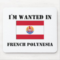 I'm Wanted In French Polynesia mousepads