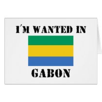 I'm Wanted In Gabon cards by flagshirt I'm Wanted In Gabon cards