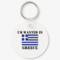 I'm Wanted In Greece keychains
