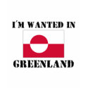 I'm Wanted In Greenland t-shirts by flagshirt I'm Wanted In Greenland t-shirts
