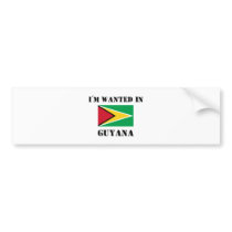 I'm Wanted In Guyana bumper stickers