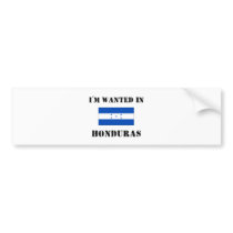 I'm Wanted In Honduras bumper stickers