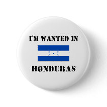 I'm Wanted In Honduras Button
