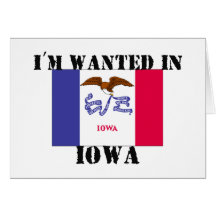 I'm Wanted In Iowa Greeting Card