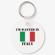 I'm Wanted In Italy keychains