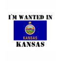 I'm Wanted In Kansas t-shirts by flagshirt I'm Wanted In Kansas t-shirts