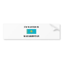 I'm Wanted In Kazakhstan bumper stickers